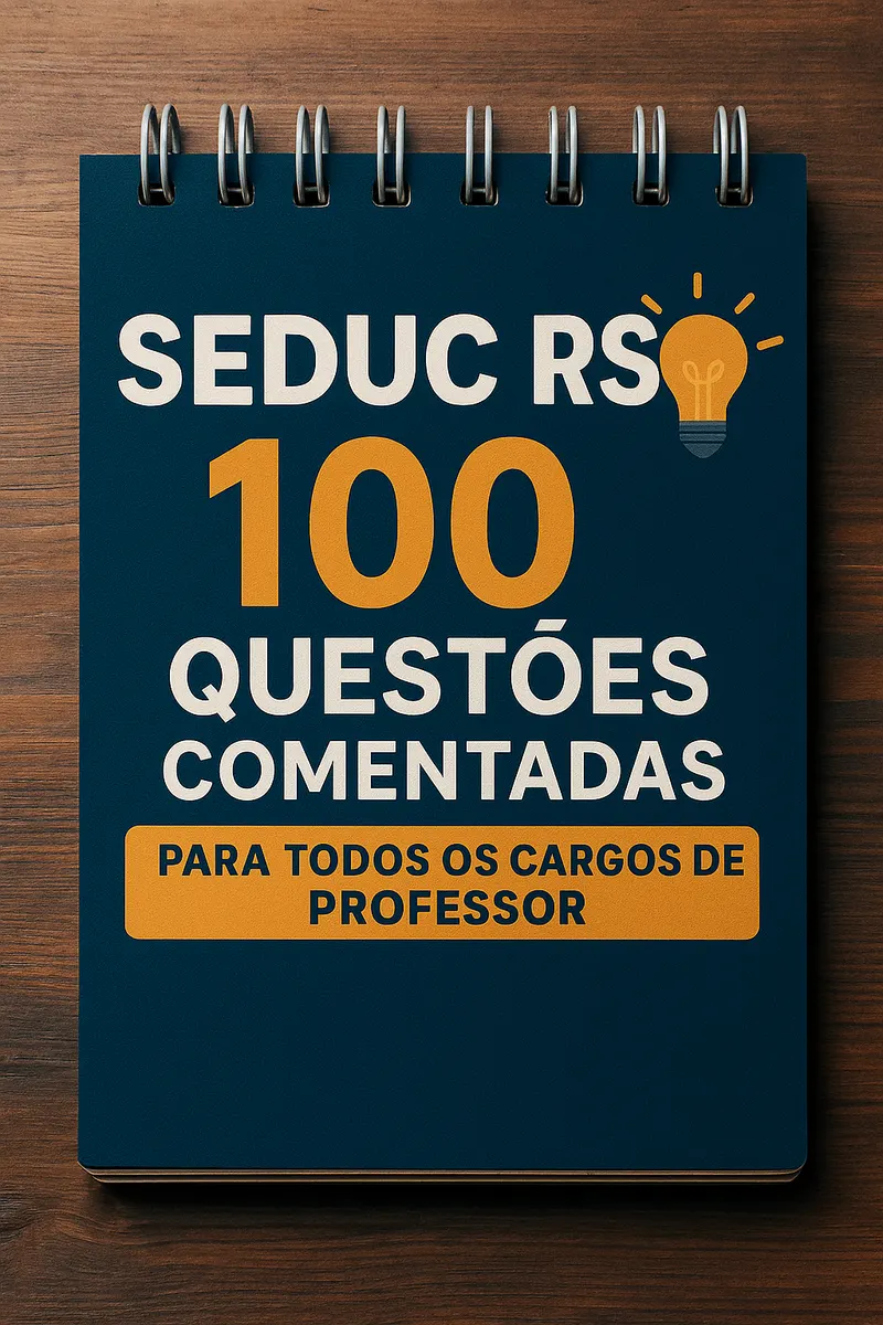 CONCURSO SEDUC - RS | CADERNO DE 100 QUESTÕES COMENTADAS (PARA TODOS OS CARGOS DE PROFESSOR)