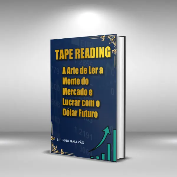 Tape Reading: A Arte de Ler a Mente do Mercado e Lucrar com o Dólar Futuro