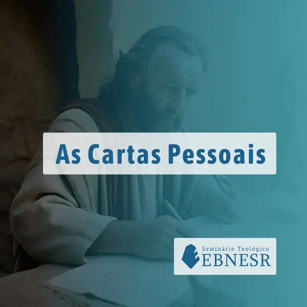 Curso de Teologia: Cartas Pessoais (1 e 2 Timóteo, Tito e Filemom)
