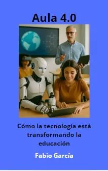 Aula 4.0. Cómo la tecnología está transformando la educación
