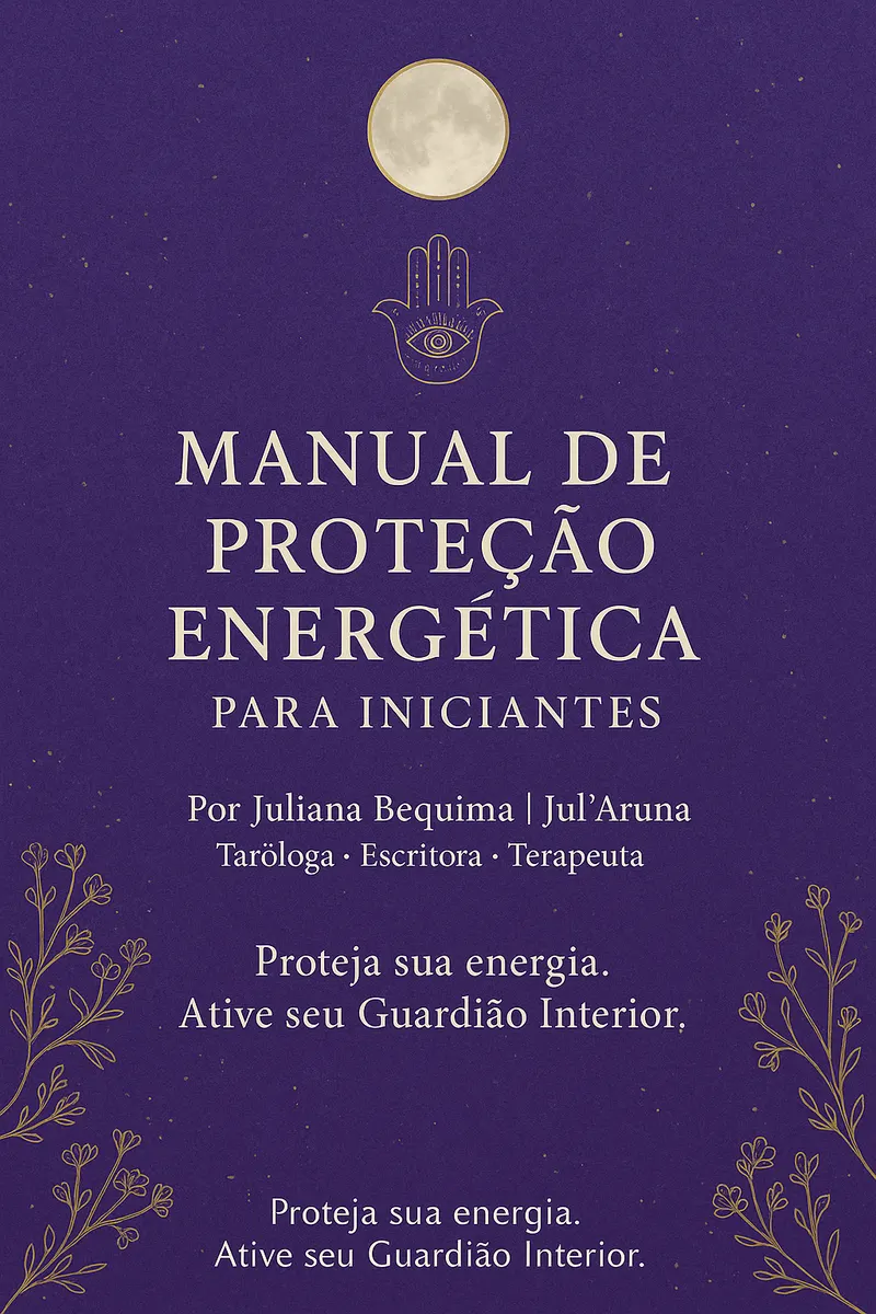 Manual de Proteção Energética para Iniciantes Desperte sua força espiritual com práticas simples e profundas para limpar, proteger e blindar sua energia.