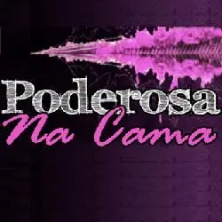 Poderosa na Cama - Aprenda Todos os Segredos de Uma Mulher Boa de Cama (Curso Completo)