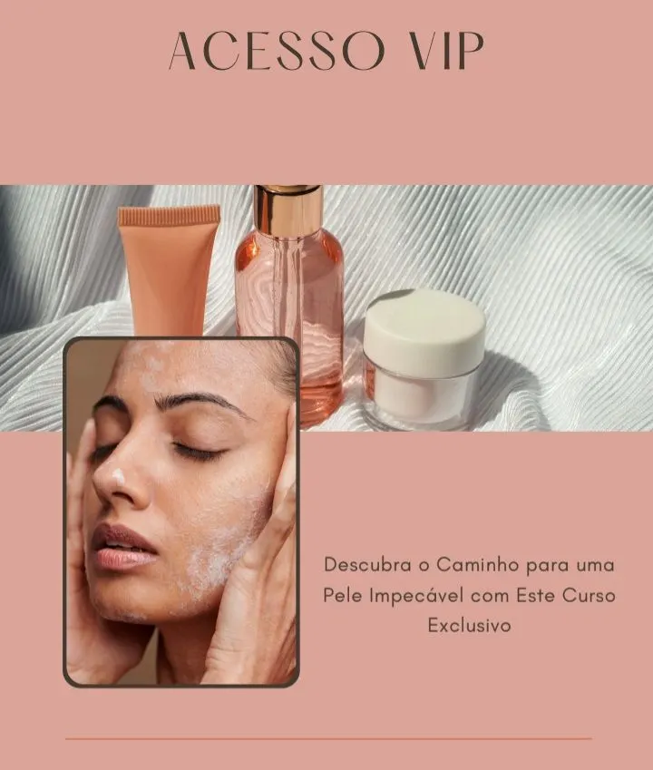Acesso VIP: Descubra o Caminho para uma Pele Impecável com Este Curso Exclusivo