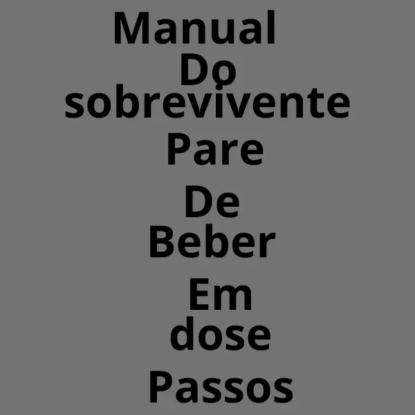 Manual do sobrevivente Pare De Beber Em Doze Passos