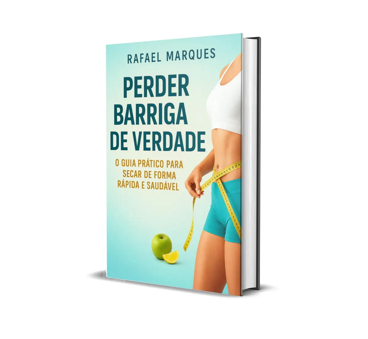 Perder Barriga de Verdade: O Guia Prático Para Secar de Forma Rápida e Saudável