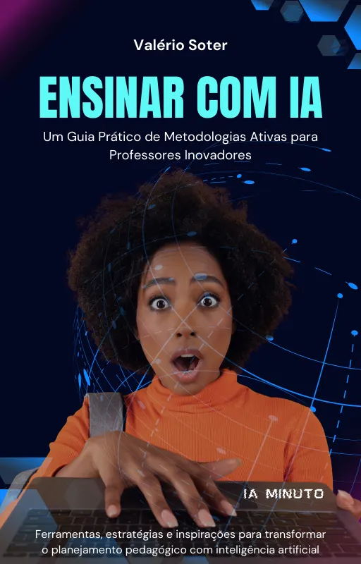 Ensinar com IA: Um Guia Prático de Metodologias Ativas para Professores Inovadores