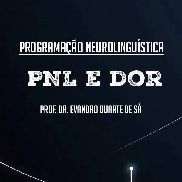 FORMAÇÃO ONLINE EM PNL PARA MODULAÇÃO OU ELIMINAÇÃO DE DORES