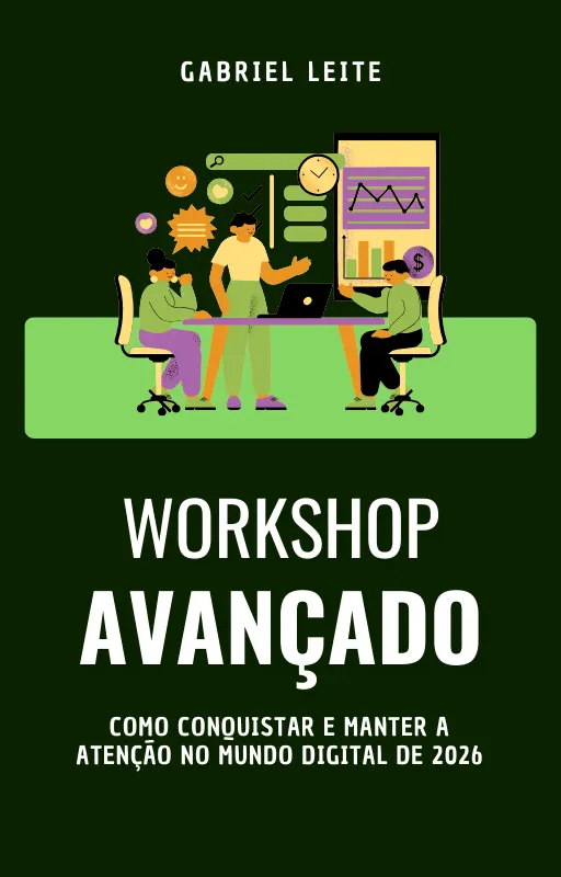 Workshop Avançado: Como Conquistar e Manter a Atenção no Mundo Digital de 2026.