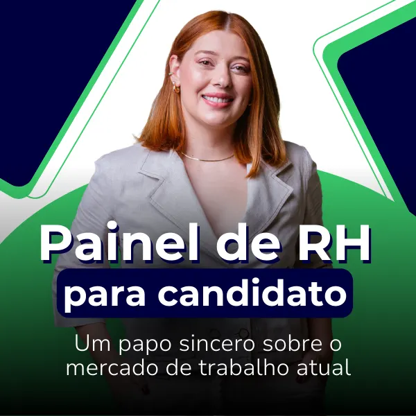 Painel de RH para candidato: um papo sincero sobre o mercado de trabalho atual