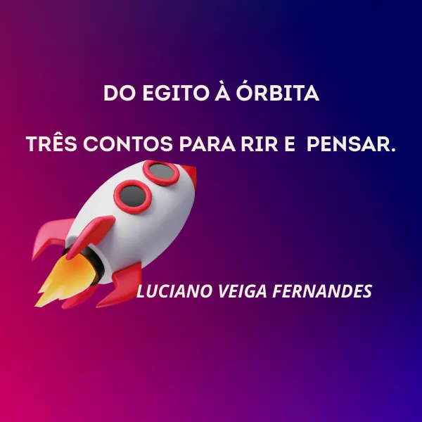 Do Egito à Órbita: Três Contos Para Rir e Pensar