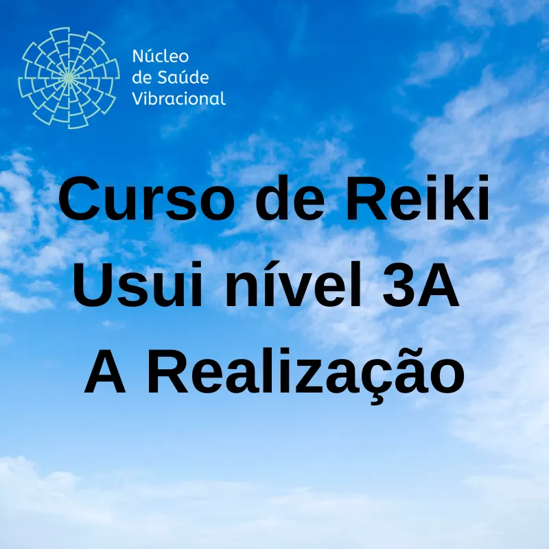 Curso de Reiki Usui nível 3A - A Realização.