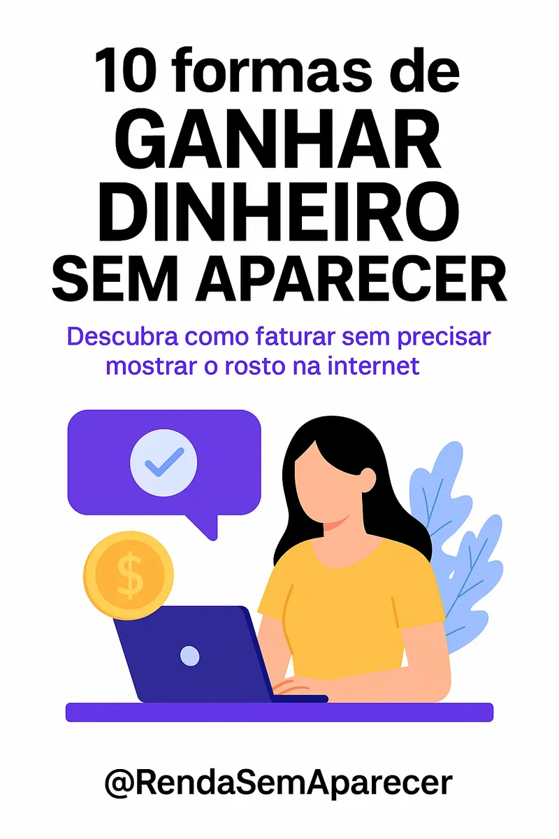 10 Formas de Ganhar Dinheiro Sem Aparecer