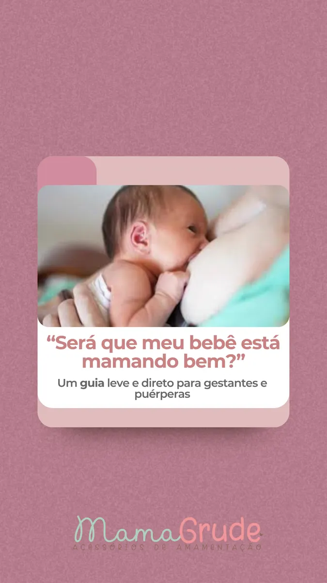 “Será que meu bebê está mamando bem?” Um guia leve e direto para gestantes e puérperas