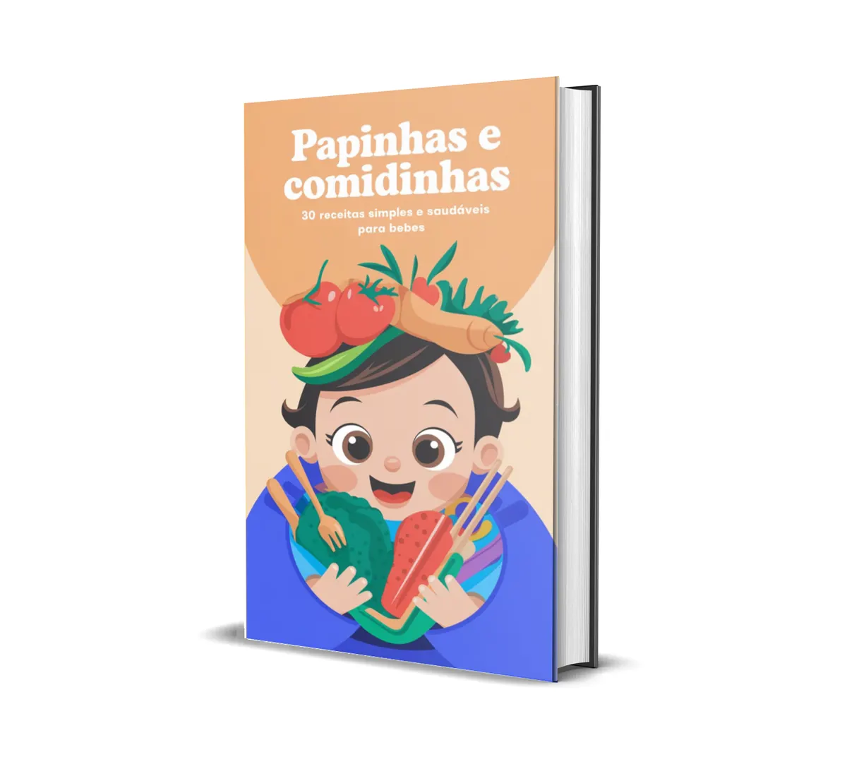 Papinhas e Comidinhas: 30 Receitas Simples e Saudáveis para Bebês