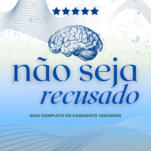 NÃO SEJA RECUSADO - Guia completo do Candidato Vencedor