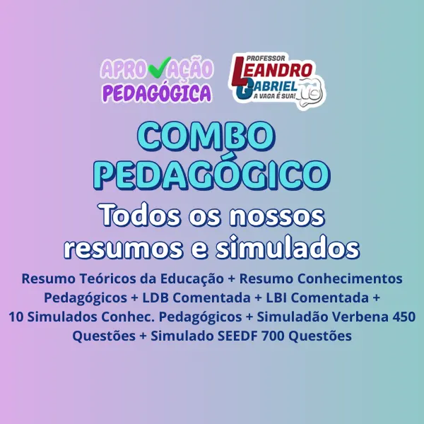 COMBO: Resumo Teóricos + Resumo Conhecimentos Pedagógicos + LDB Comentada + LBI Comentada + 10 Simulados Conhec. Pedagógicos + Simuladão Verbena 450 Questões + Simulado SEDF 700 Questões [PDF].