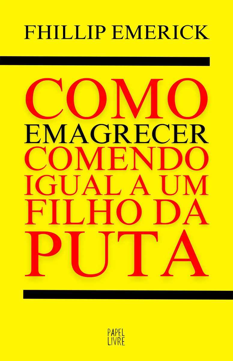 COMO EMAGRECER COMENDO IGUAL A UM FILHO DA PUTA