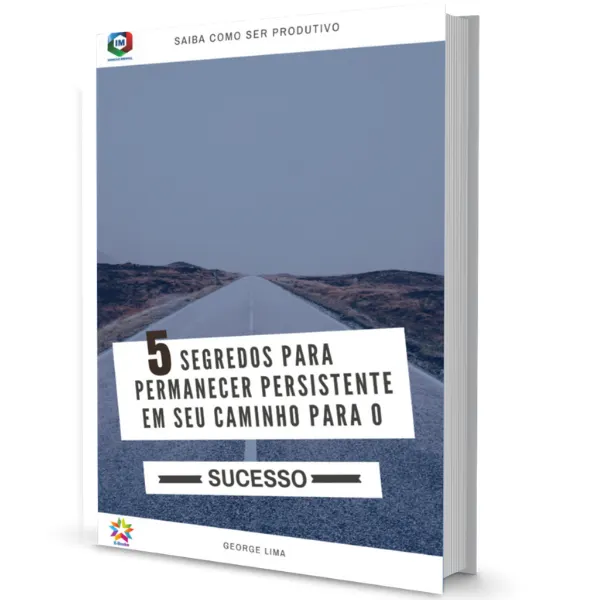 5 Segredos para ser imparável no seu caminho para o sucesso
