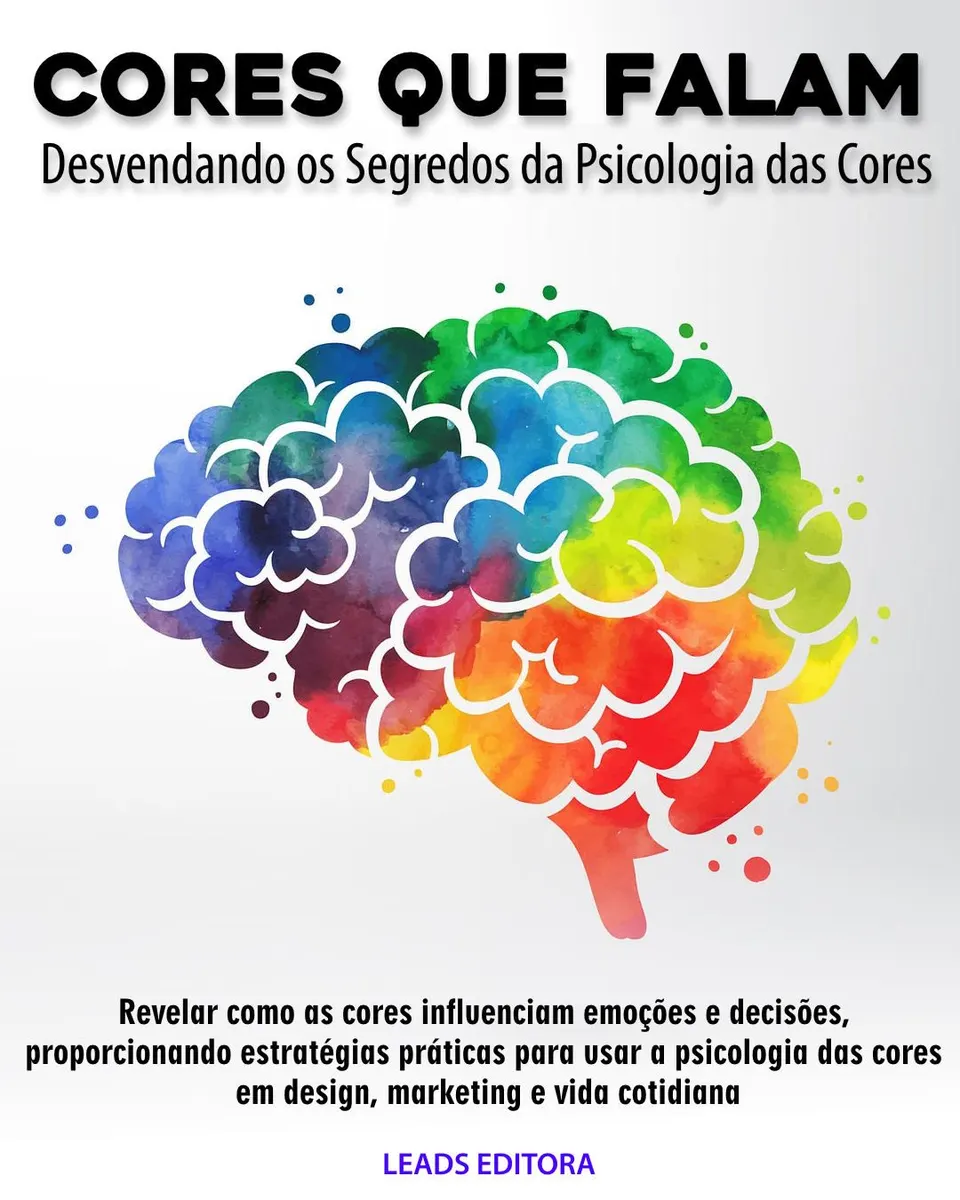 Cores que Falam: Desvendando os Segredos da Psicologia das Cores