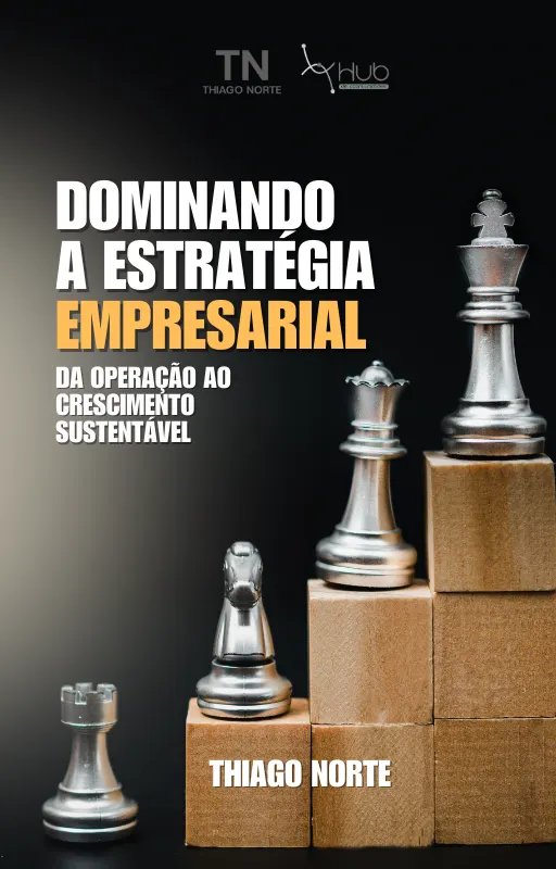DOMINANDO A ESTRATÉGIA EMPRESARIAL - DA OPERAÇÃO AO CRESCIMENTO SUSTENTÁVEL