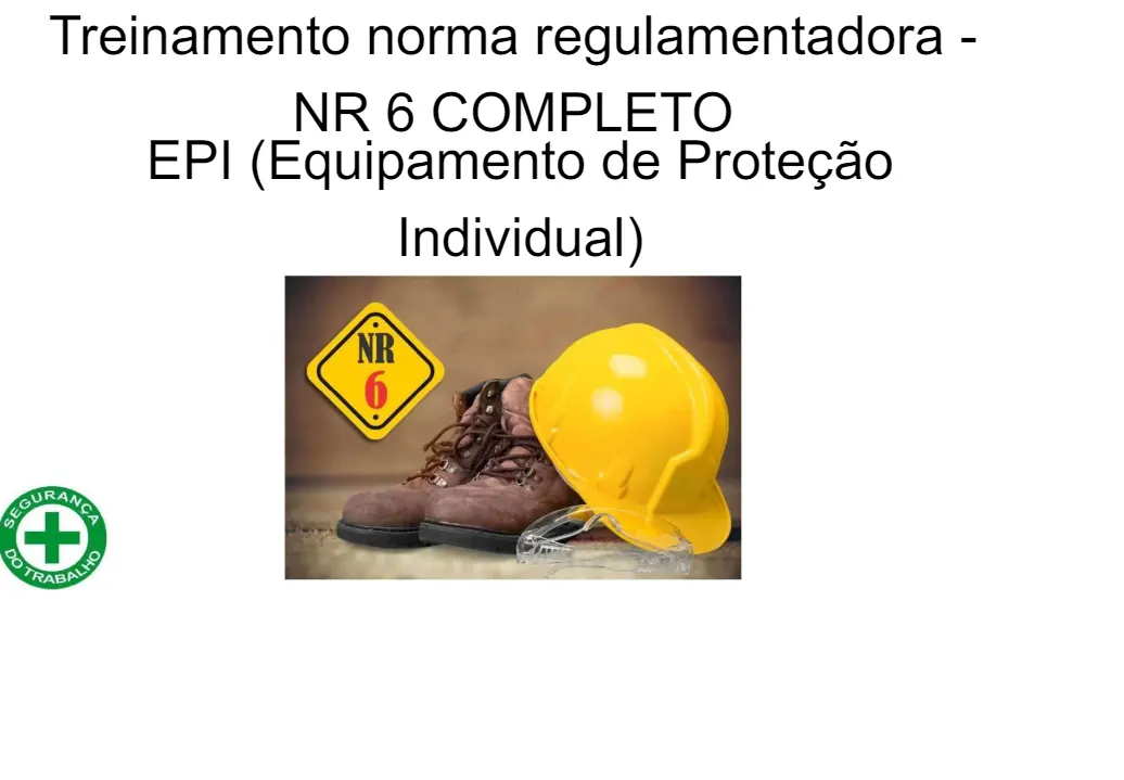 Slides para treinamento COMPLETO sobre NR 6 - EPI (Equipamento de Proteção Individual)