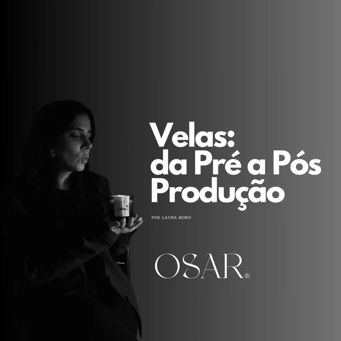 VELAS: DA PRÉ A PÓS PRODUÇÃO