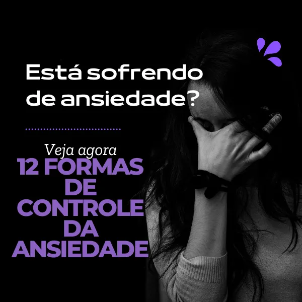12 passos para Controle da Ansiedade - Para quem Sente e para Profissionais