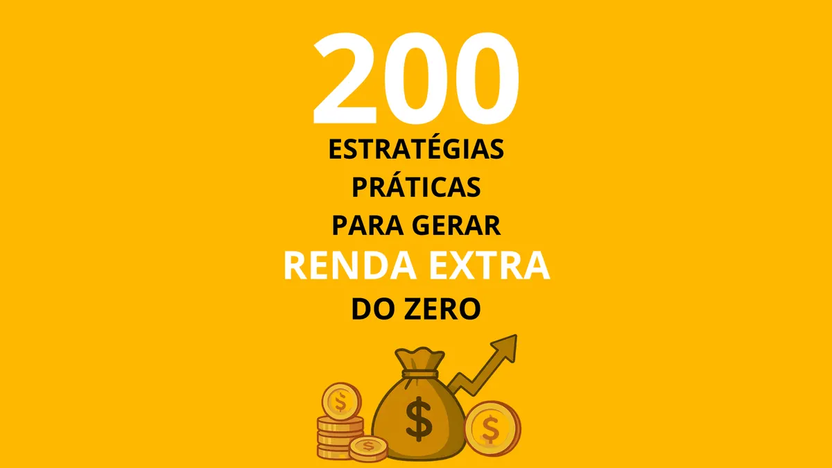 200 Estratégias Práticas para Gerar Renda Extra do Zero