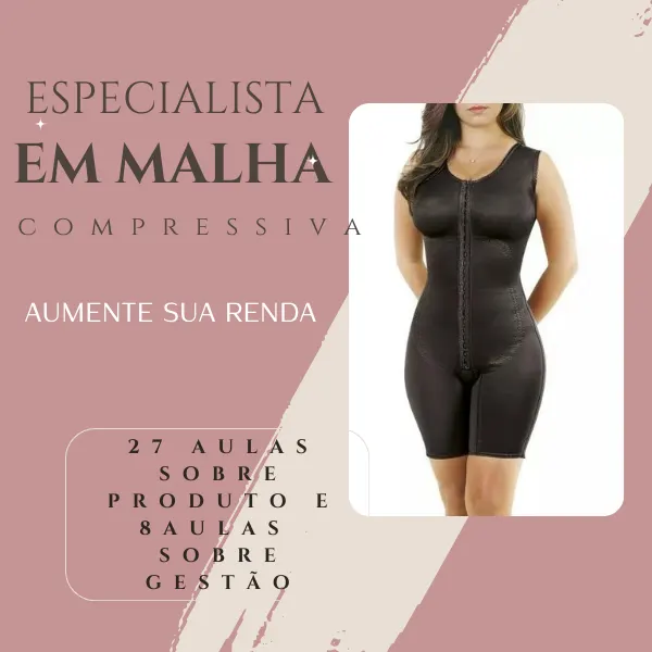 AUMENTE SUA RENDA.... SENDO UM ESPECIALISTA EM MALHAS COMPRESSIVAS!