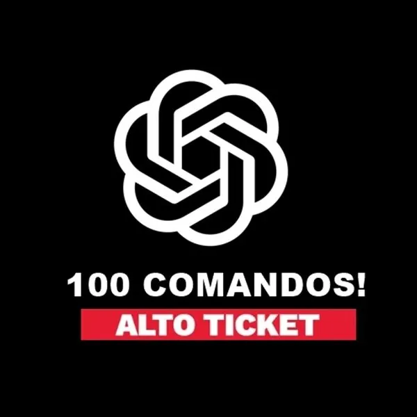 100 Comandos do ChatGPT para conseguir vendas de ticket alto!