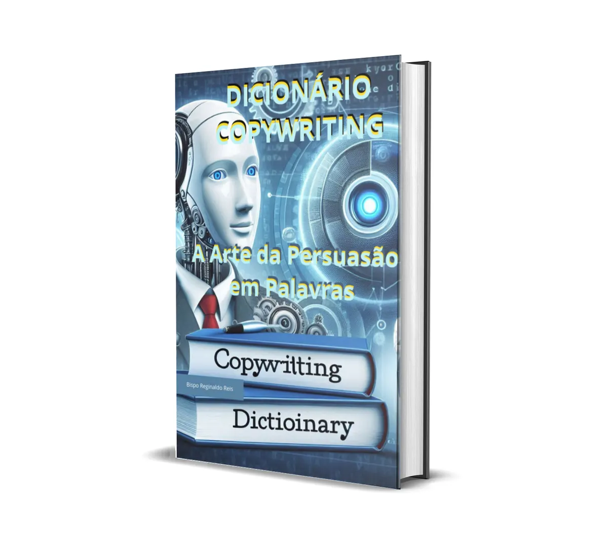 DICIONÁRIO COPYWRITING - A ARTE DA PERSUAÇÃO EM PALAVRAS