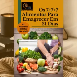 OS 7+7+7 Alimentos Para Emagrecer Em 21 Dia