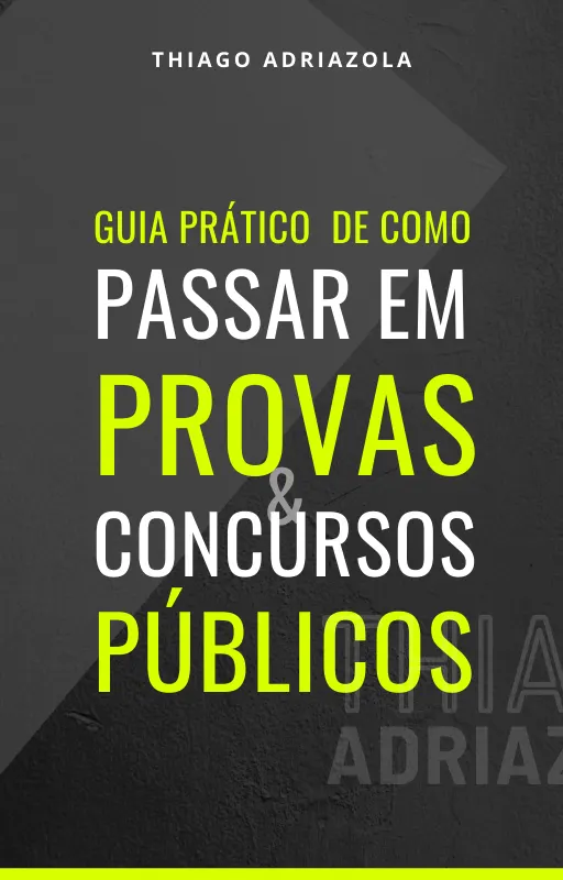 GUIA PRÁTICO DE COMO PASSAR EM PROVAS E CONCURSOS PÚBLICOS