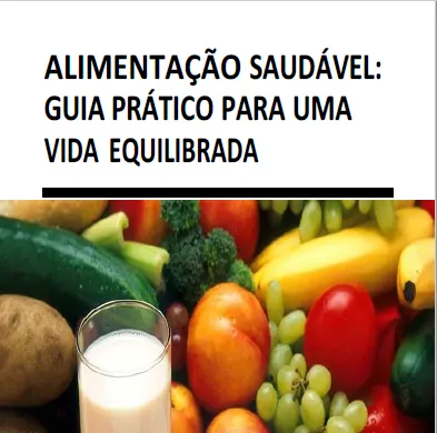 ALIMENTAÇÃO SAUDÁVEL: GUIA PRÁTICO PARA UMA VIDA EQUILIBRADA
