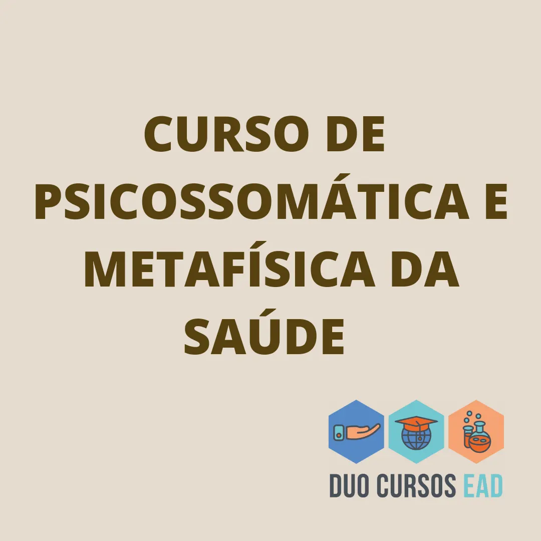 Curso Psicossomática e Metafísica da Saúde