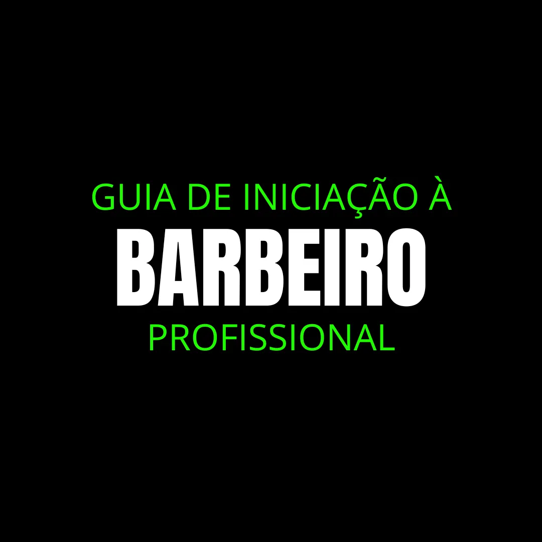 GUIA DE INICIAÇÃO À BARBEIRO PROFISSIONAL