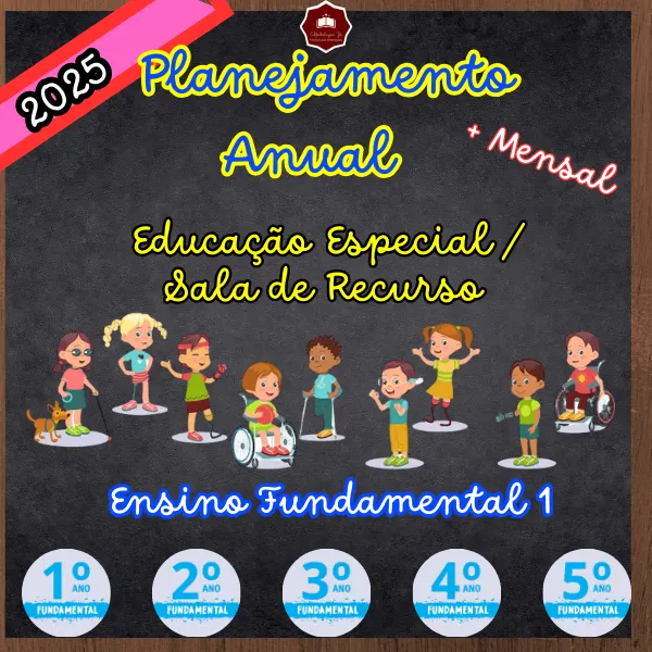 PLANEJAMENTO ANUAL E MENSAL PARA EDUCAÇÃO ESPECIAL E SALA DE RECURSO - ENSINO FUNDAMENTAL 1 2025