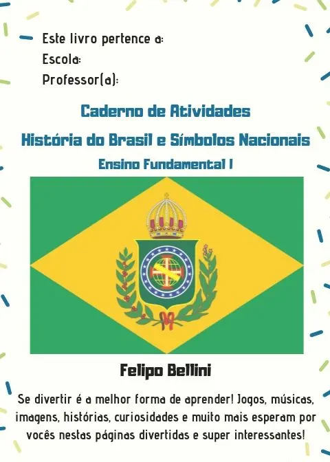 Caderno de Atividades - Projeto História do Brasil e Símbolos Nacionais - Ensino Fundamental I