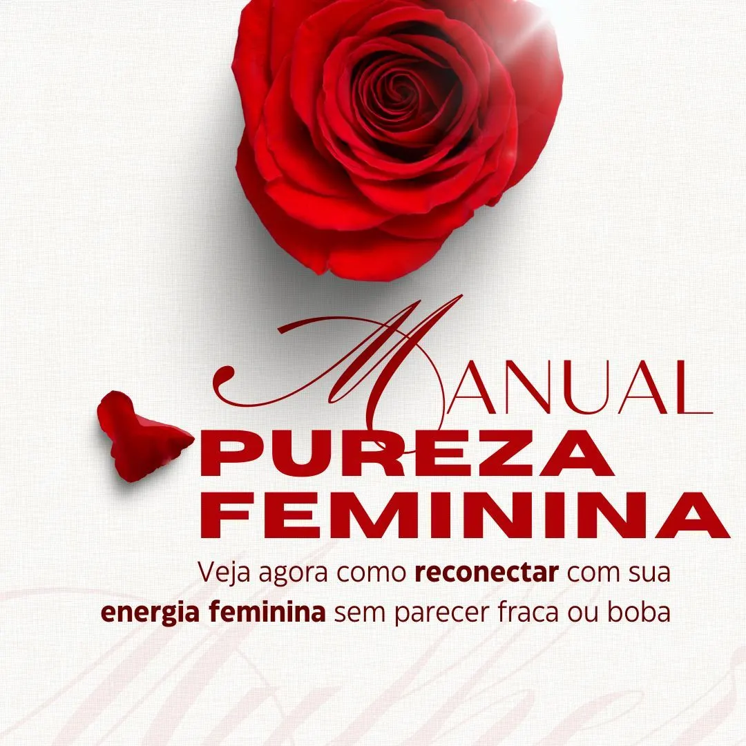 Manual da Pureza Feminina: Veja agora como reconectar com sua energia feminina sem parecer fraca ou boba