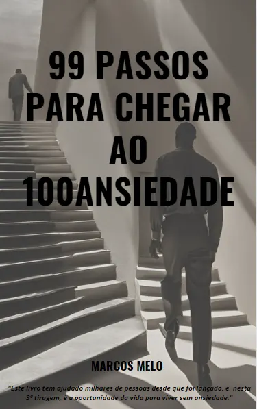 99 Passos para Chegar ao 100: Ansiedade - A Jornada de Alívio Começa Aqui!