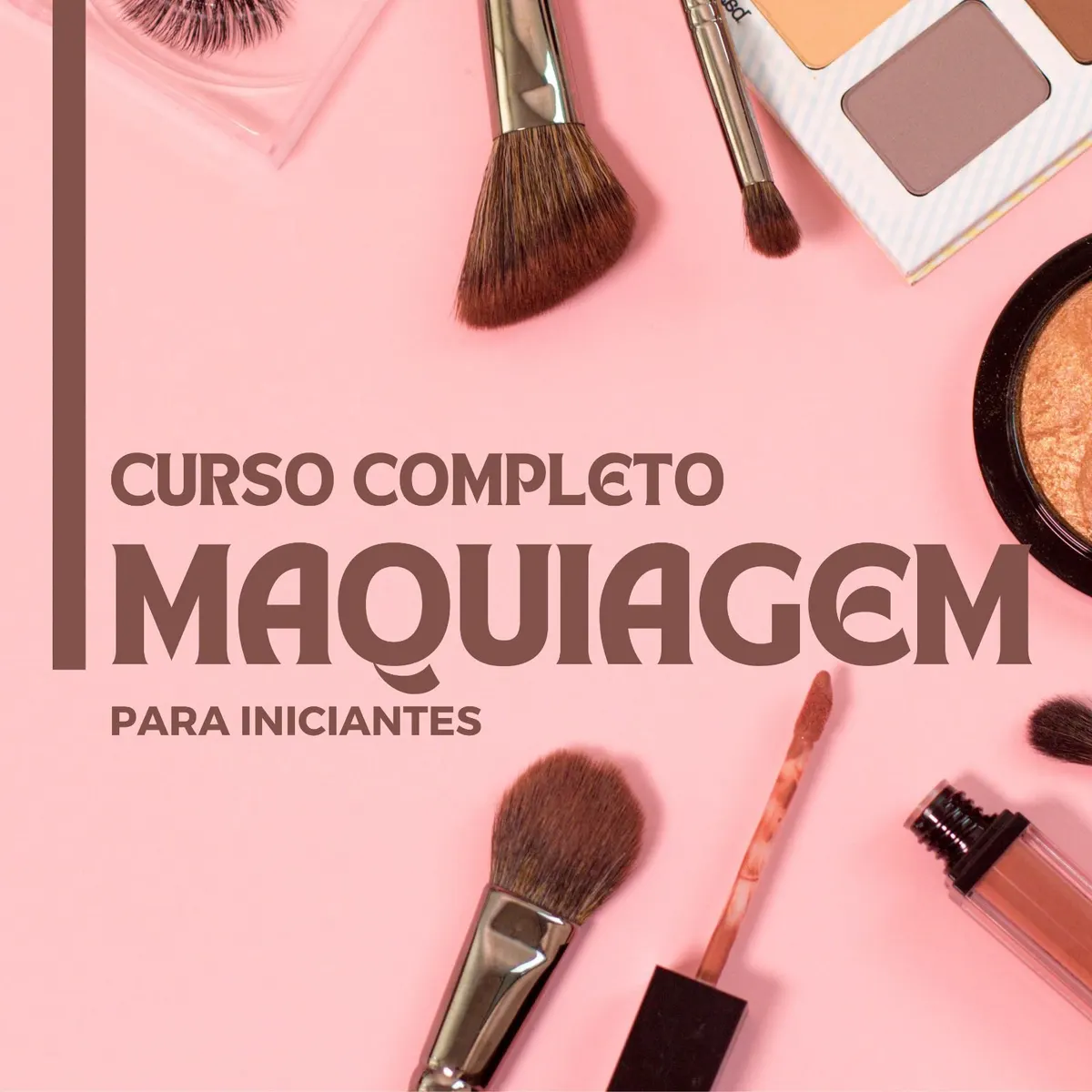 Maquiagem para Iniciantes - Curso completo!