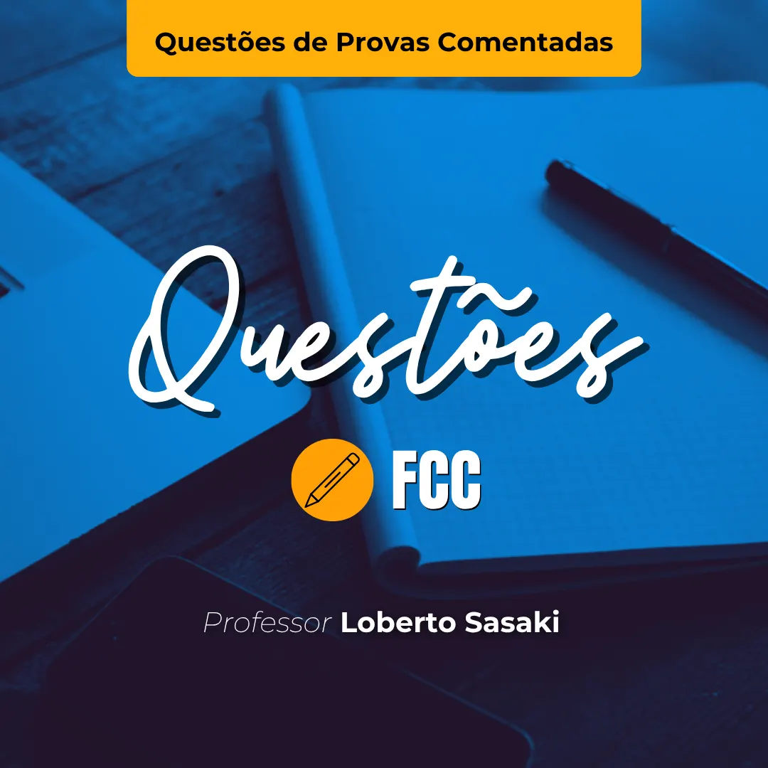 Questões de Provas Comentadas | FCC | Contabilidade Geral | Loberto Sasaki