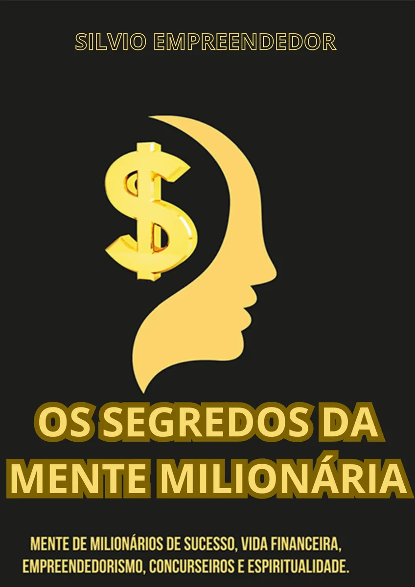 OS SEGREDOS DA MENTE MILIONÁRIA - APRENDA A ENRIQUECER MUDANDO SEUS CONCEITOS SOBRE O DINHEIRO E ADOTANDO OS HÁBITOS DAS PESSOAS BEM-SUCEDIDAS