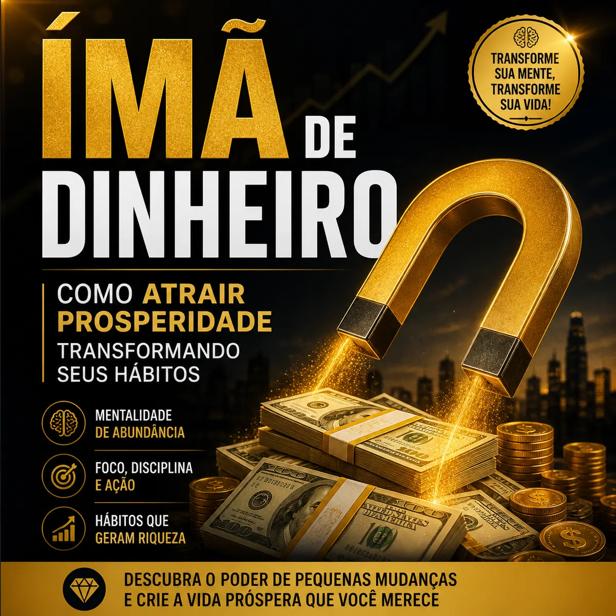 Ímã de Dinheiro – Como Atrair Prosperidade Transformando seus Hábitos