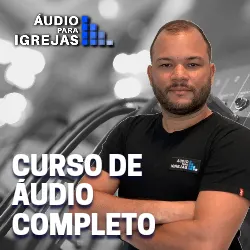 Curso Completo de Áudio para Igrejas