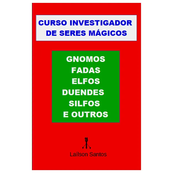 CURSO INVESTIGADOR DE SERES MÁGICOS: GNOMOS, FADAS, ELFOS, DUENDES, SILFOS E OUTROS