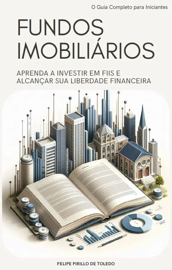 Fundos Imobiliarios - O Guia Completo para Iniciantes