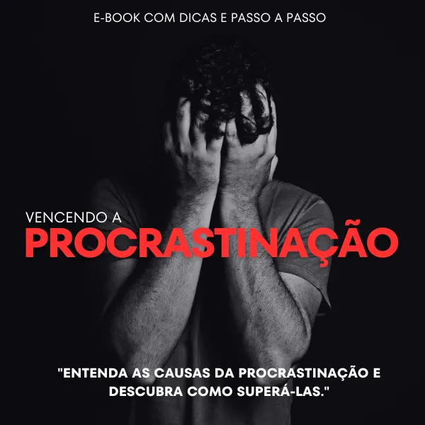 Desbloqueie seu potencial﻿: Vencendo a Procrastinação