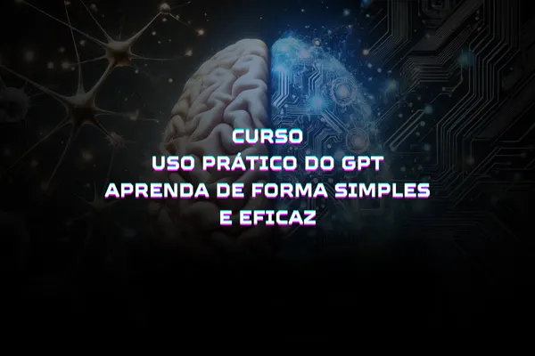 Uso Prático do GPT - Aprenda de Forma Simples e Eficaz.