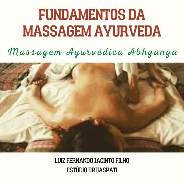 Fundamentos da Massagem Ayurvédica - Massagem Ayurvédica Abhyanga